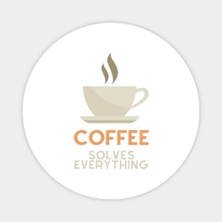 Coffee Solves Everything Magnet